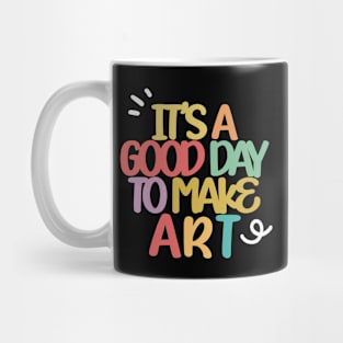 it's a good day to make art Mug